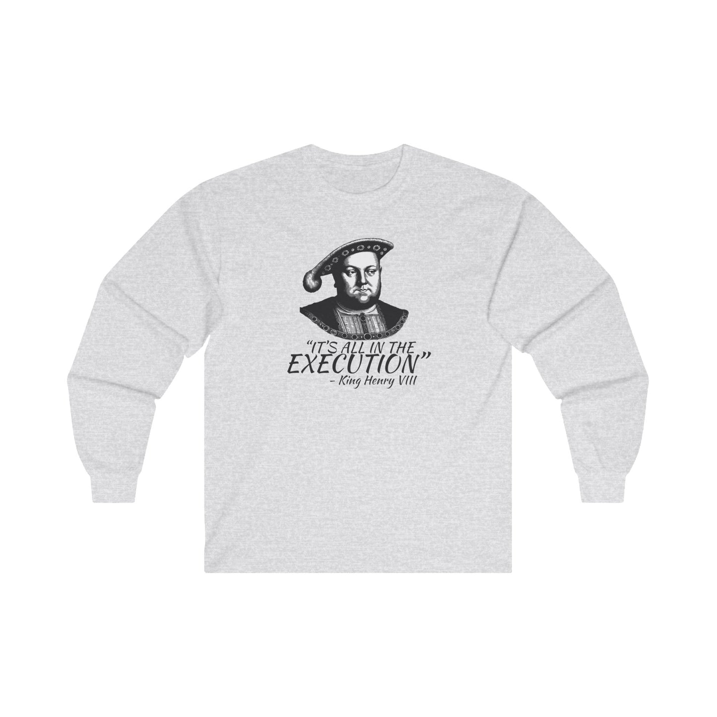 It's All In The Execution Long Sleeve