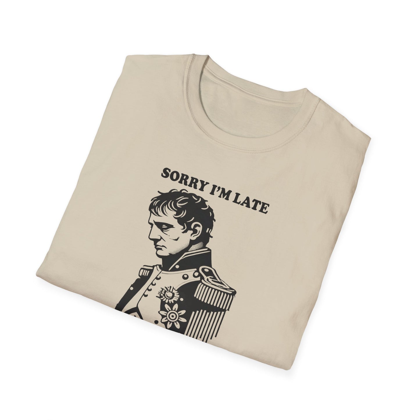 Napoleon "Sorry I'm Late, Problems At Waterloo T-Shirt