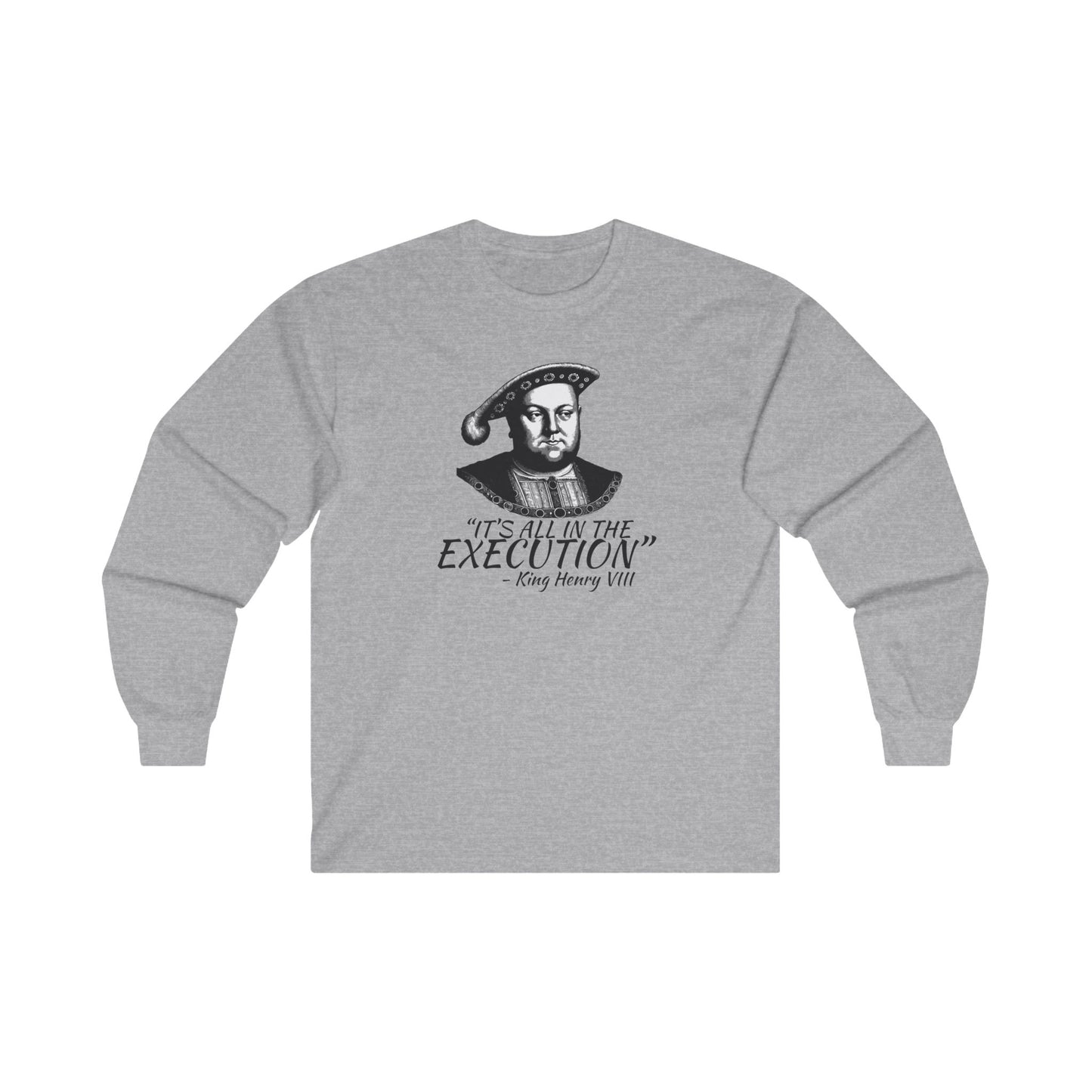 It's All In The Execution Long Sleeve
