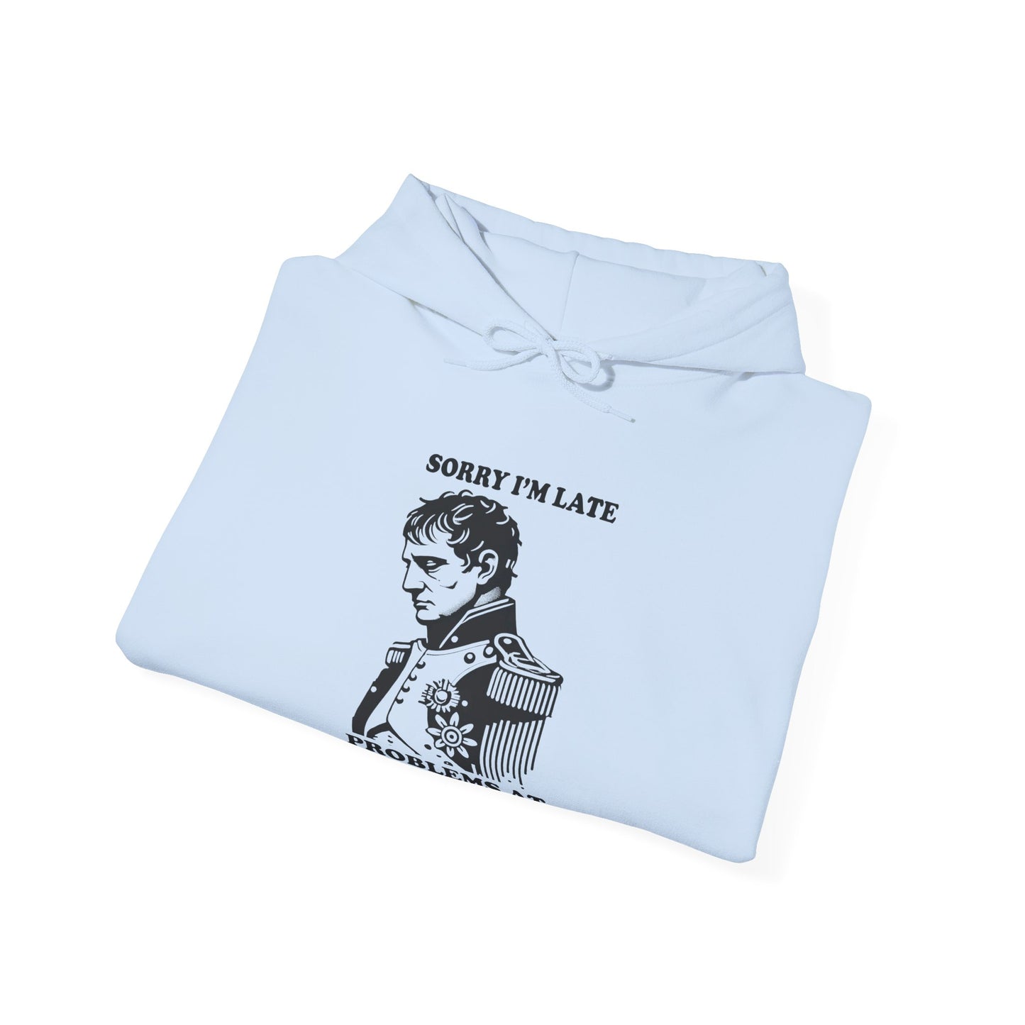 Napoleon "Sorry I'm Late, Problems At Waterloo" Hoodie