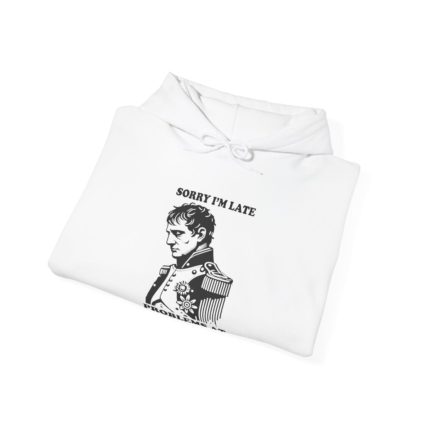 Napoleon "Sorry I'm Late, Problems At Waterloo" Hoodie