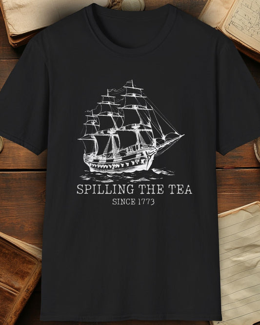 Spilling the Tea since 1773 T-Shirt