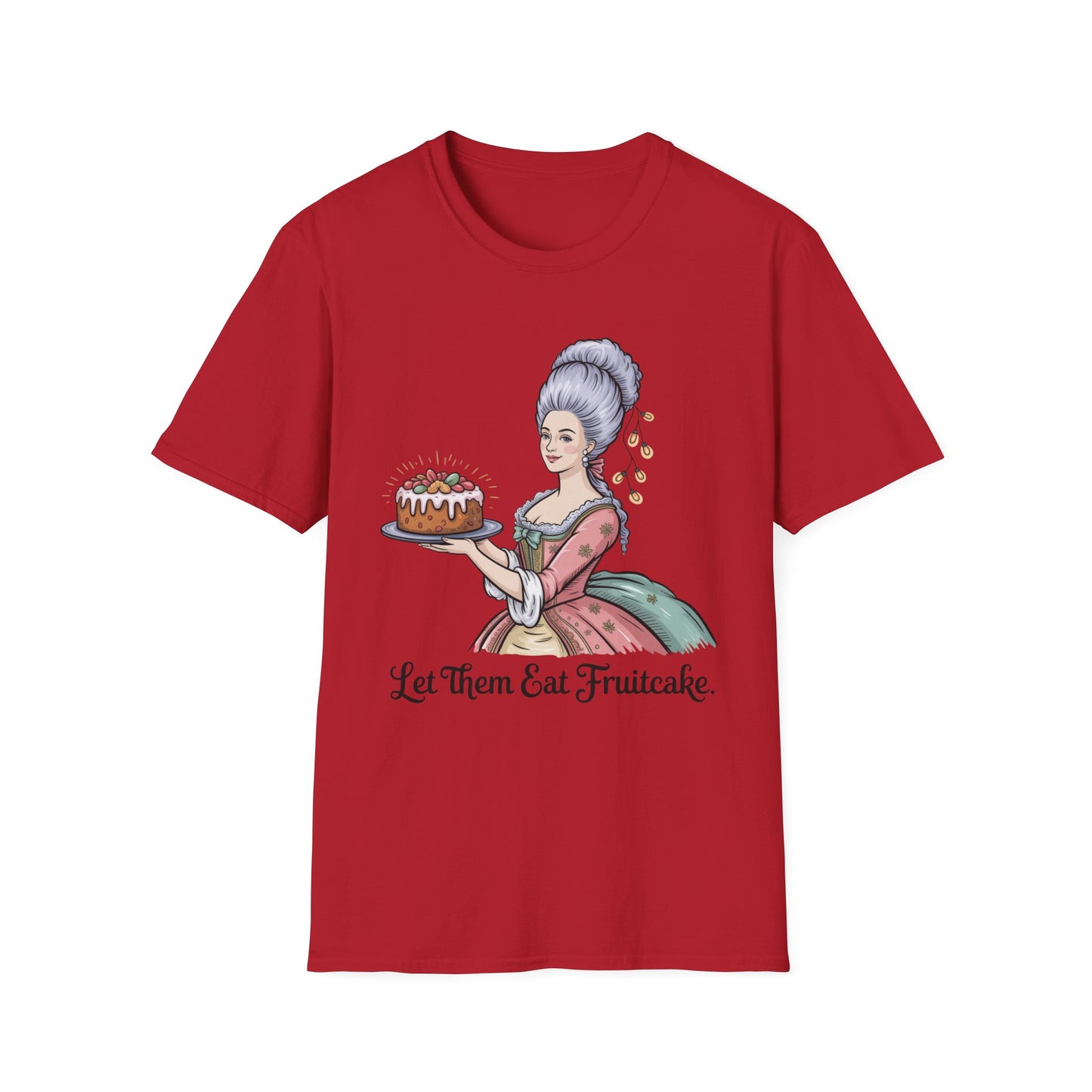 Marie Antoinette – “Let Them Eat Fruitcake” T-Shirt