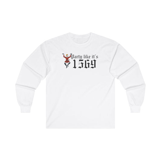 Party Like Its 1569 Long Sleeve