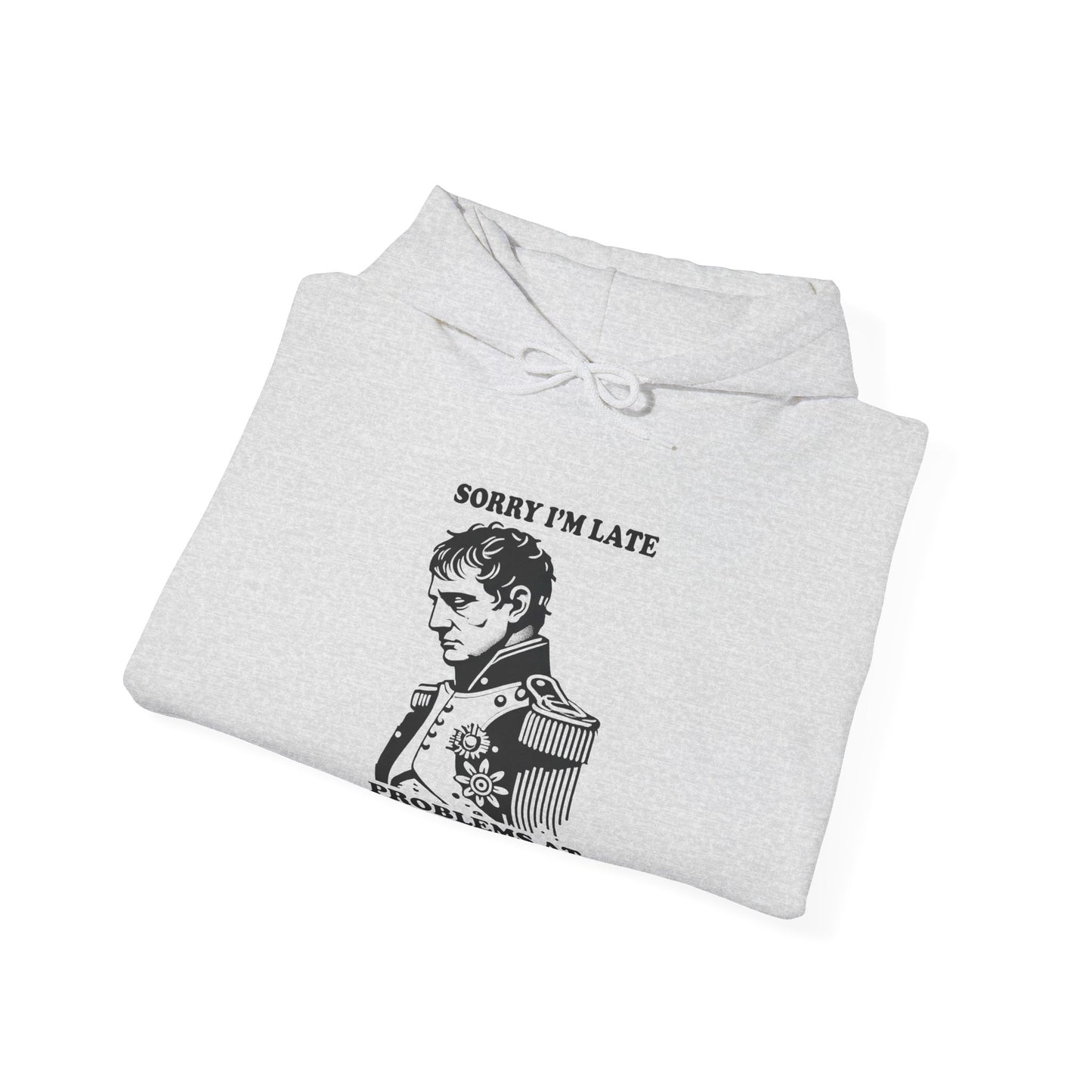 Napoleon "Sorry I'm Late, Problems At Waterloo" Hoodie