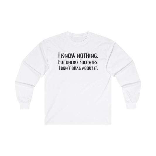 I Know Nothing Long Sleeve