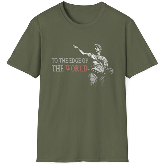 Green T-Shirt with the text "To the end of the world" and a image of Alexander The Great pointing forward.
