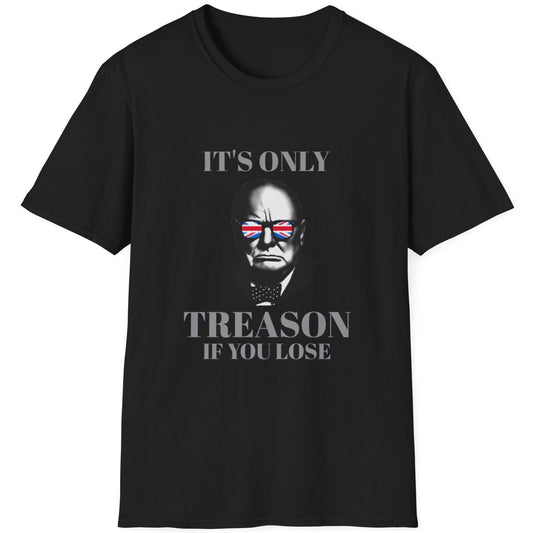 Black T-Shirt with an image of Winston Churchill wearing sunglasses with the UK flag colours and the text "It's only treason if you lose".