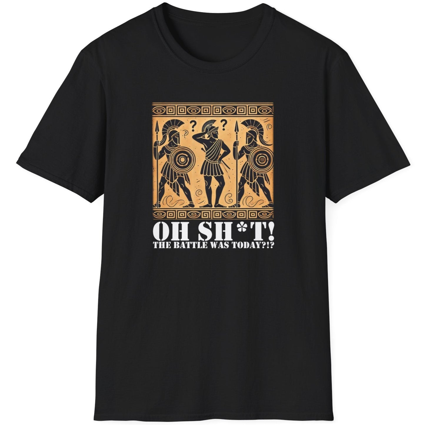 Black T-Shirt with the text Oh SH^T! The battle was today? And a picture of three confused roman warriors.