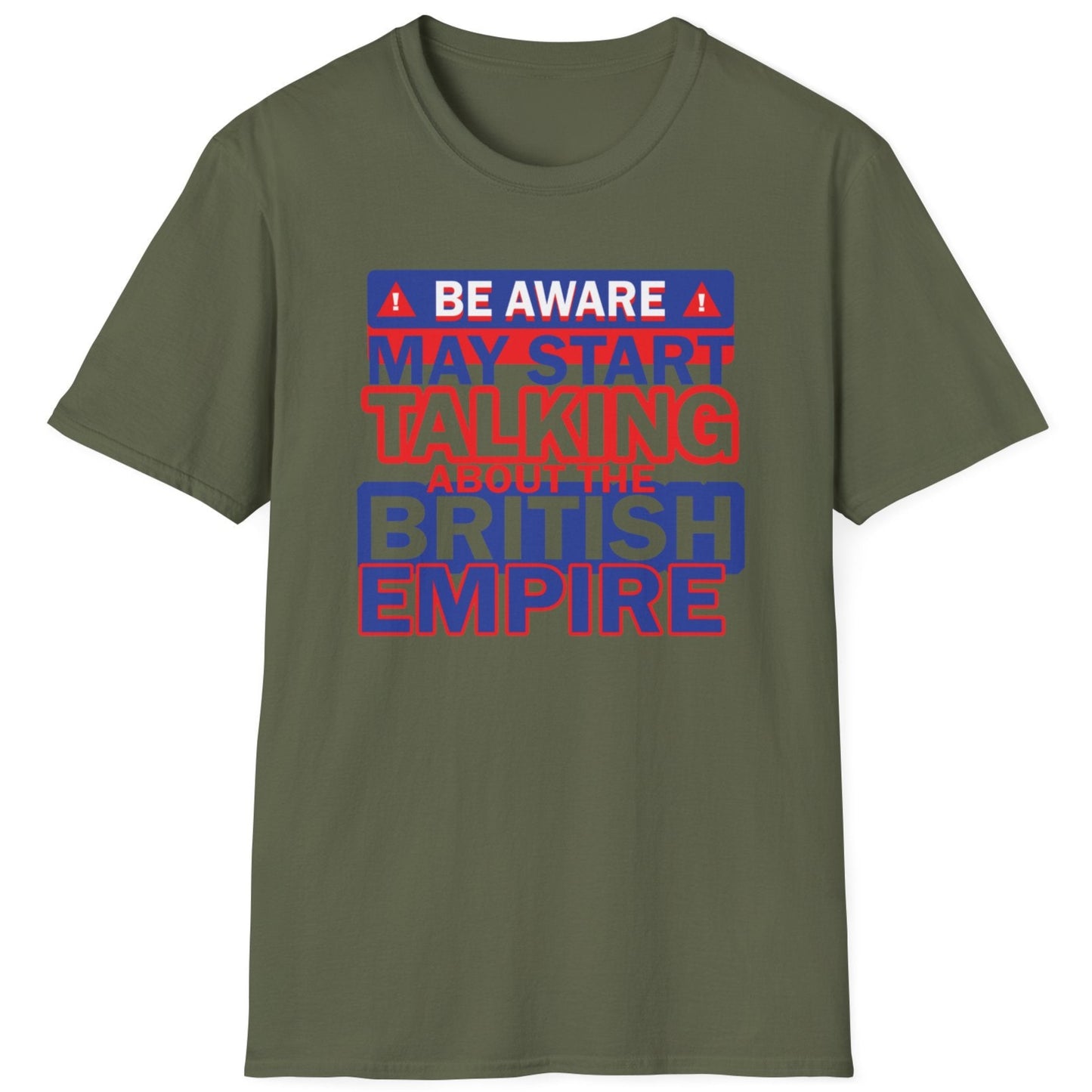 Green T-shirt with the text "Be Aware! May start talking about the British Empire". Text is white, blue and red.