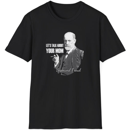 Black T-Shirt with the face of Sigmund Freud and the text "Let's talk about your mom"