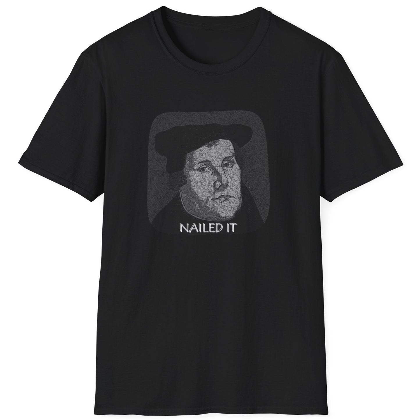 Black T-Shirt with the face of Martin Luther and the text "Nailed it"