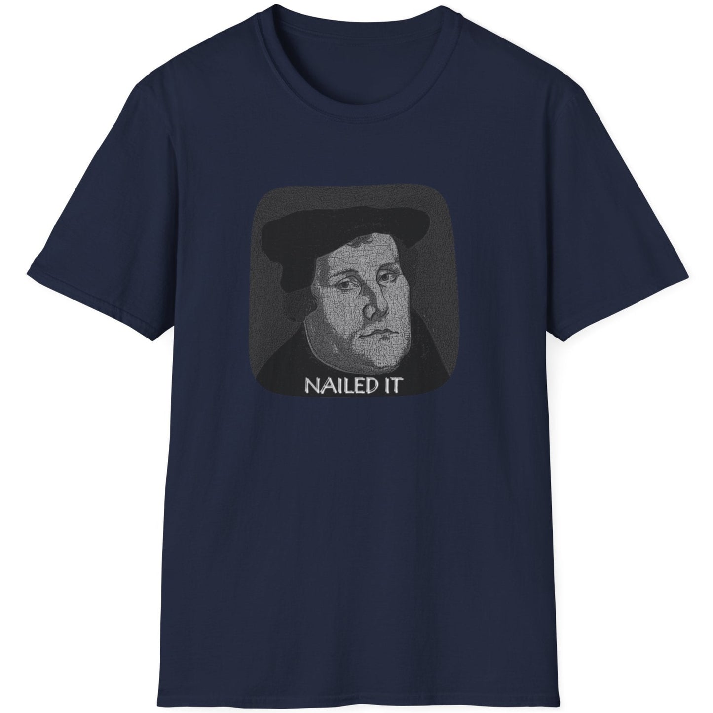 Navy T-Shirt with the face of Martin Luther and the text "Nailed it"