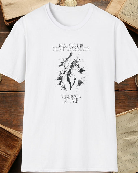white tshirt with a warrior and the text "real goths dont wear black, they sack rome"