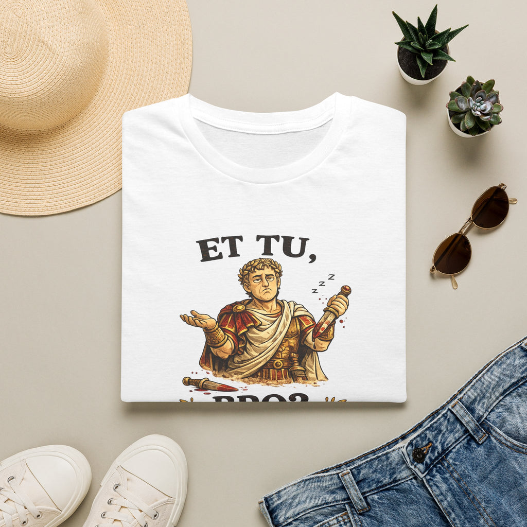Et Tu, Bro? T‑Shirt – Funny Roman Julius Caesar Graphic Tee