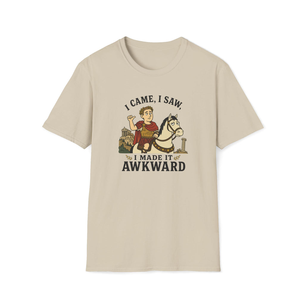 I Came, I Saw, I Made It Awkward T-Shirt