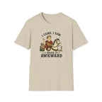 I Came, I Saw, I Made It Awkward T-Shirt