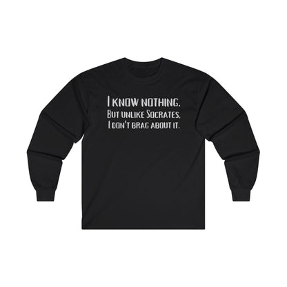 I Know Nothing Long Sleeve