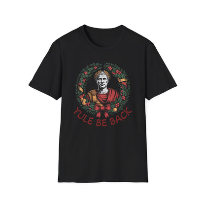 “Yule Be Back” – Caesar Returns T-Shirt
