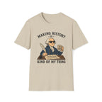Making History Is Kind Of My Thing T-Shirt — Funny George Washington Revolutionary Tea Mug Design