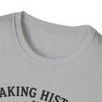 Making History Is Kind Of My Thing T-Shirt — Funny George Washington Revolutionary Tea Mug Design