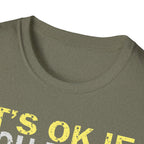 It's Ok If You Don't Like History T-Shirt