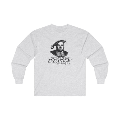 It's All In The Execution Long Sleeve