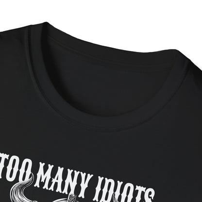 Too Many Idiots Not Enough Axes T-Shirt