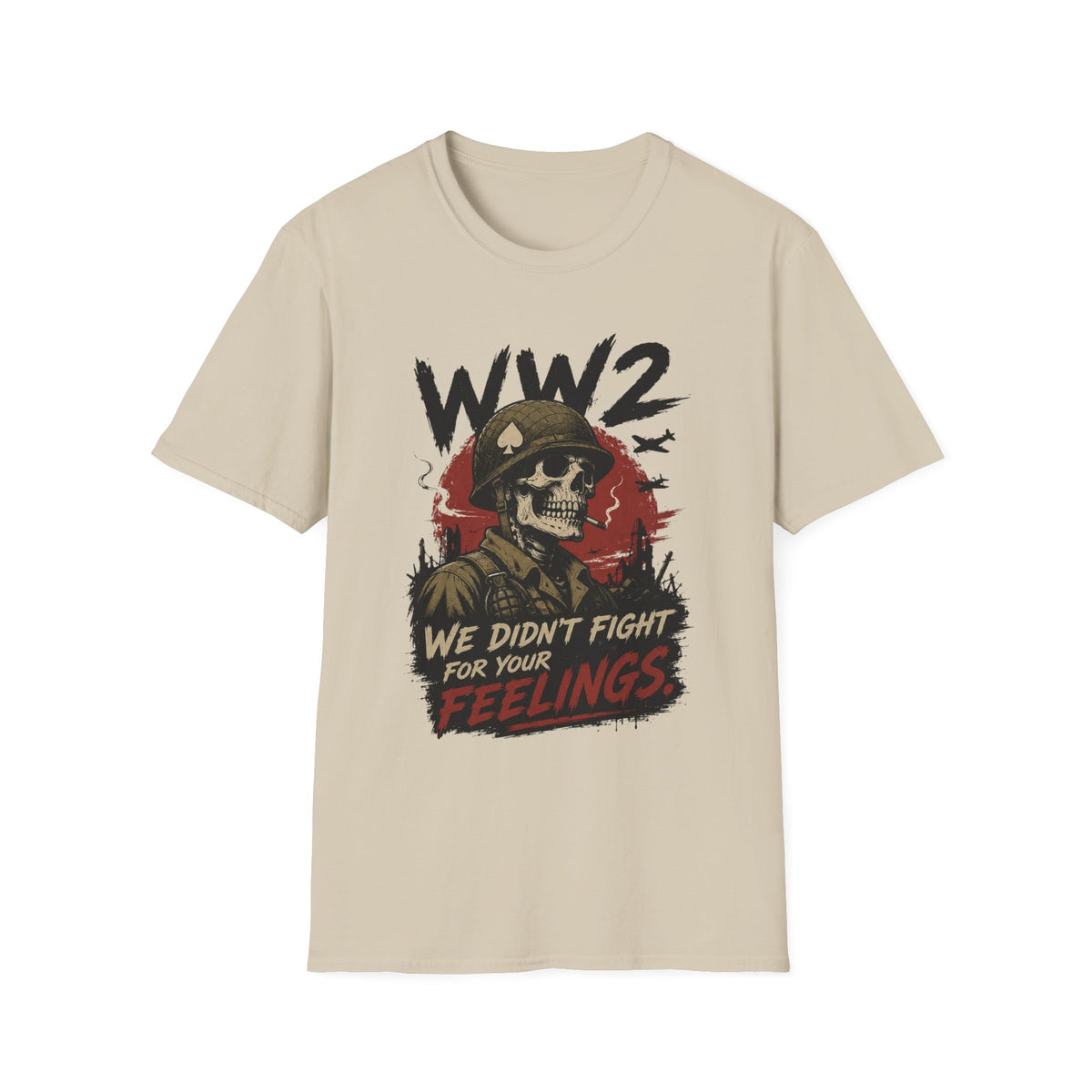 WW2 Skull Soldier T-Shirt — "We Didn't Fight For Your Feelings" Military Graphic Tee