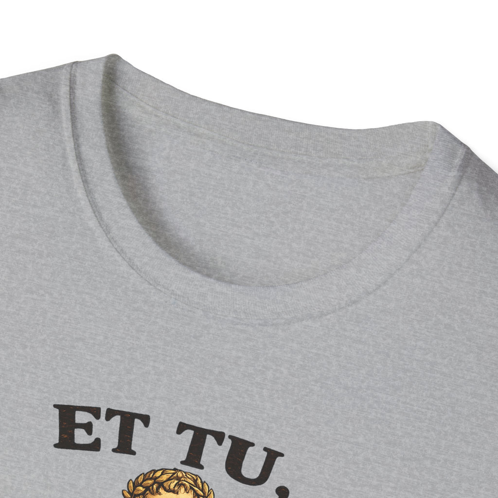 Et Tu, Bro? T‑Shirt – Funny Roman Julius Caesar Graphic Tee