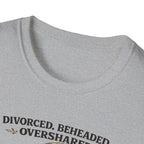 T-Shirt - "Divorced. Beheaded. Overshared." Tudor Humour Graphic Tee