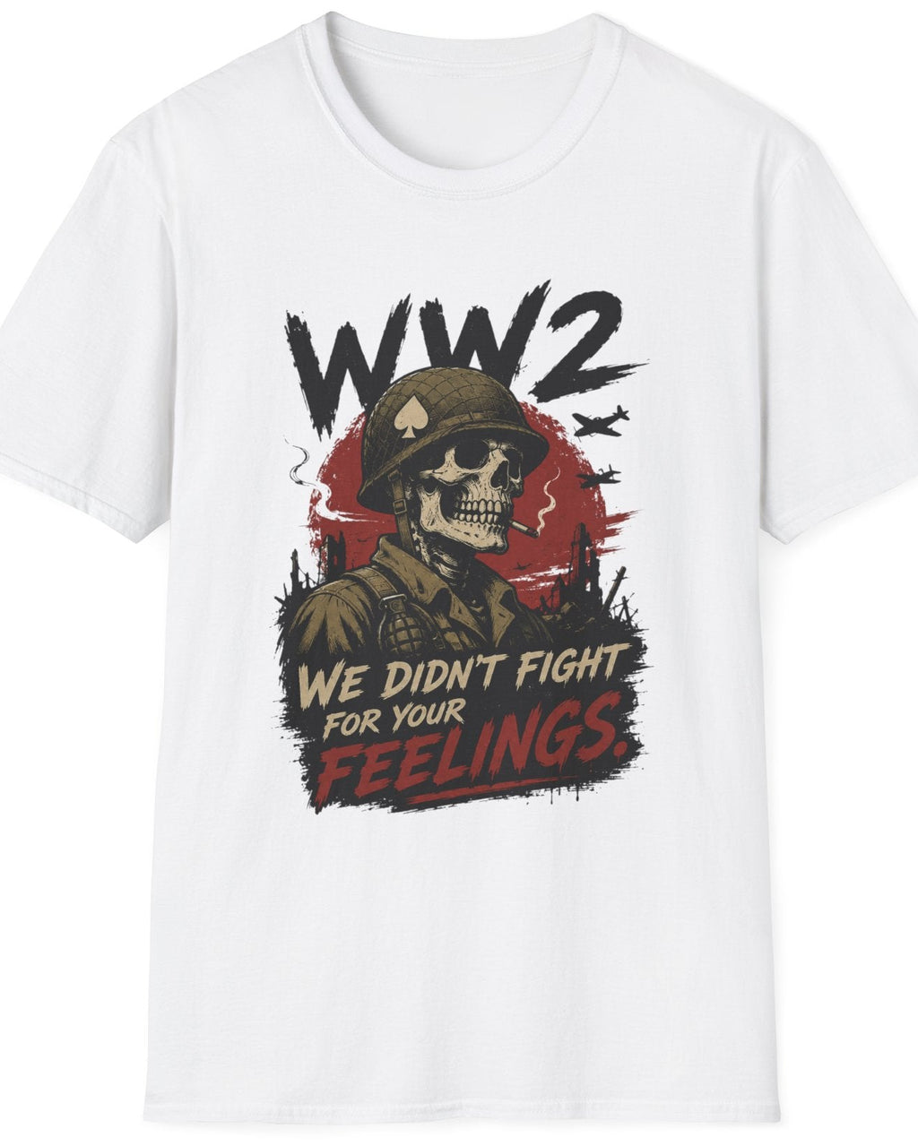A white short-sleeve crewneck t-shirt featuring a distressed graphic print of a soldier's skull wearing a helmet, with the text 'WW2 WE DIDN'T FIGHT FOR YOUR FEELINGS' in black and red.