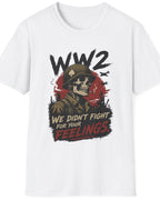 A white short-sleeve crewneck t-shirt featuring a distressed graphic print of a soldier's skull wearing a helmet, with the text 'WW2 WE DIDN'T FIGHT FOR YOUR FEELINGS' in black and red.