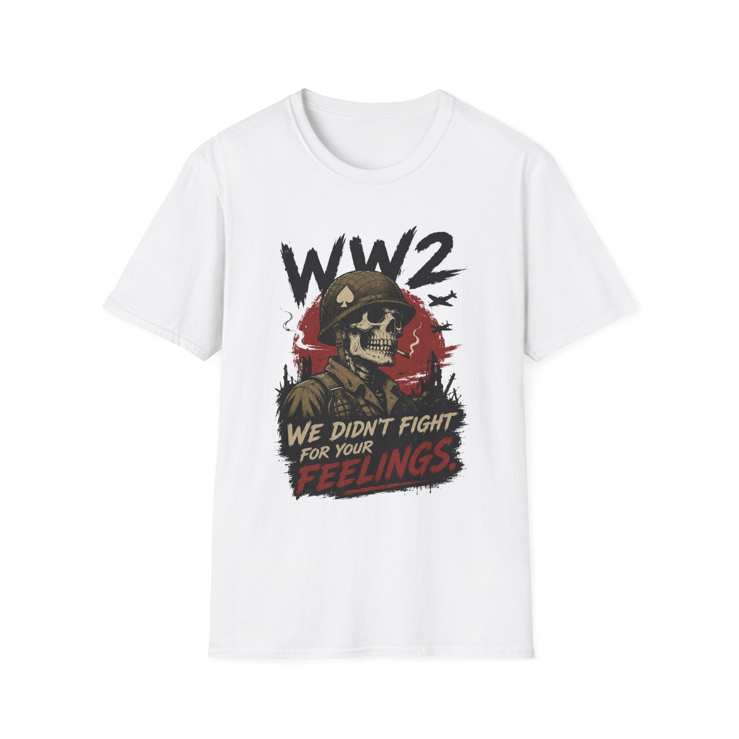 WW2 Skull Soldier T-Shirt — "We Didn't Fight For Your Feelings" Military Graphic Tee