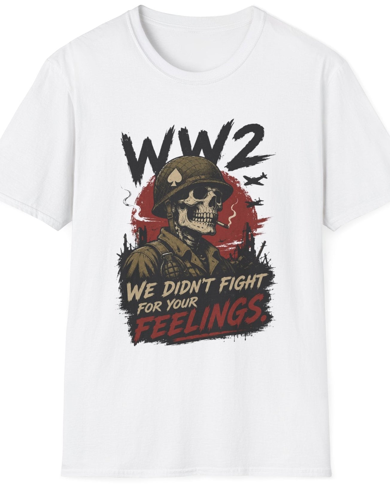 A white short-sleeve crewneck t-shirt featuring a distressed graphic print of a soldier's skull wearing a helmet, with the text 'WW2 WE DIDN'T FIGHT FOR YOUR FEELINGS' in black and red.