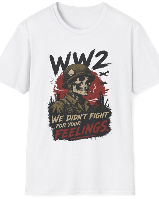 A white short-sleeve crewneck t-shirt featuring a distressed graphic print of a soldier's skull wearing a helmet, with the text 'WW2 WE DIDN'T FIGHT FOR YOUR FEELINGS' in black and red.