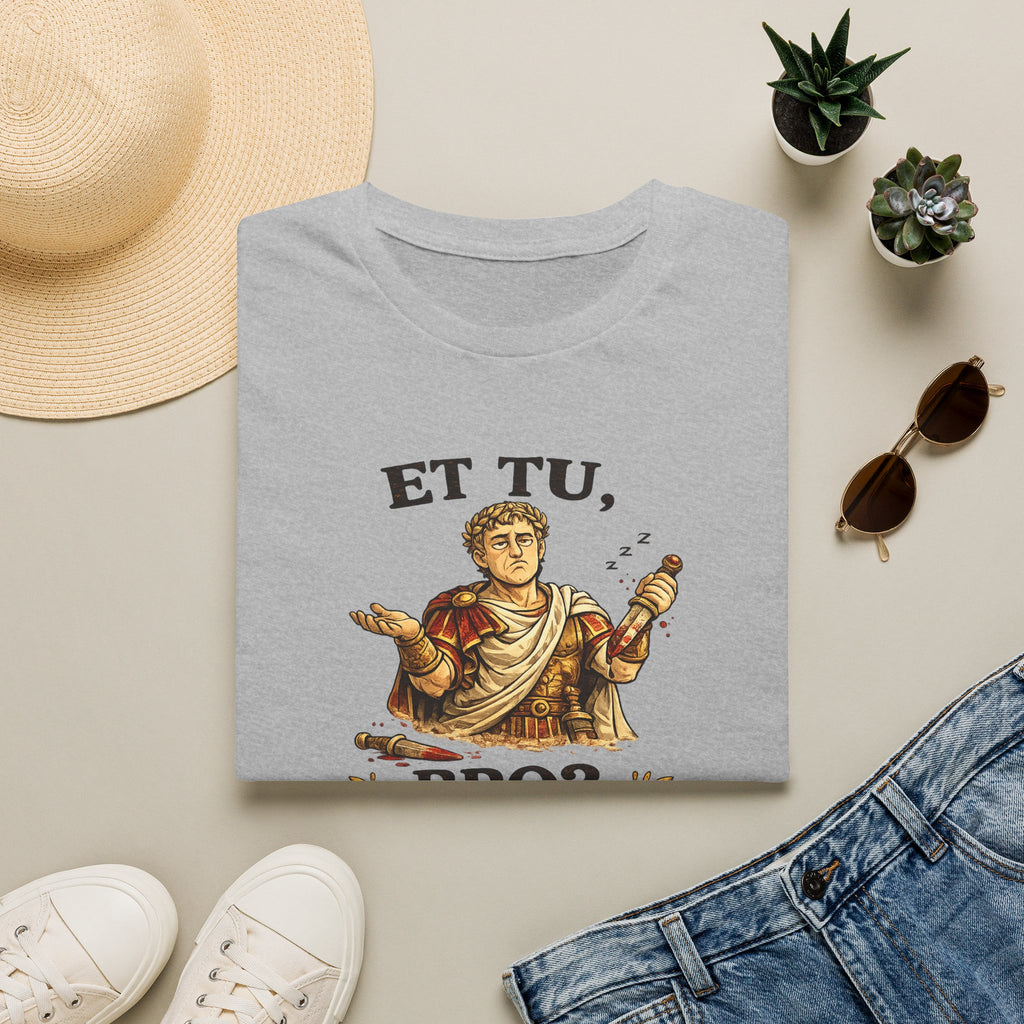 Et Tu, Bro? T‑Shirt – Funny Roman Julius Caesar Graphic Tee