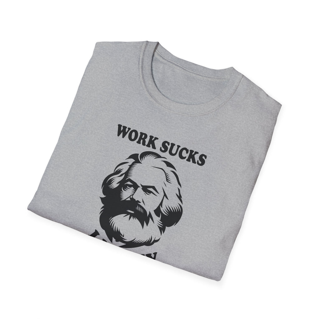 Karl Marx "Work Sucks, I Know" T-Shirt