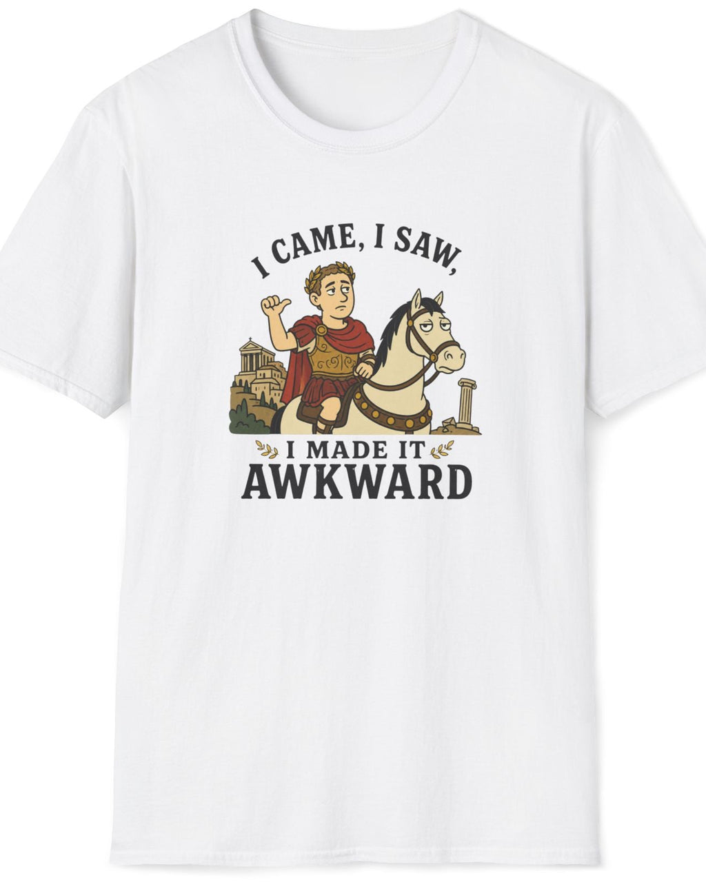 I Came, I Saw, I Made It Awkward T-Shirt