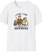 I Came, I Saw, I Made It Awkward T-Shirt