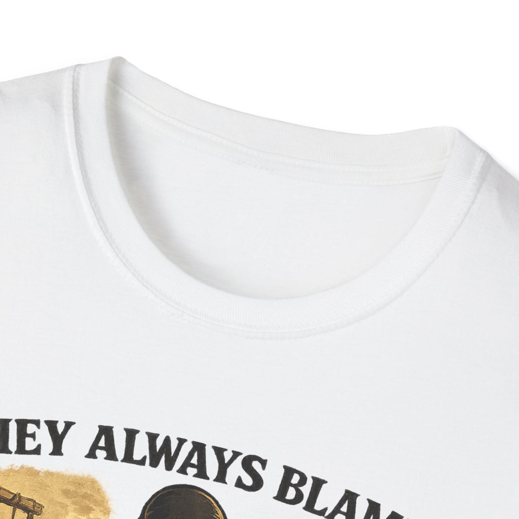 They Always Blame The Guy With The Axe T-Shirt — Viking/Medieval Axe Warrior Tee