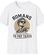 A white short-sleeve crewneck t-shirt featuring a vintage-style graphic of a Roman statue with the text 'ROMANS DIDN'T BUILD AN EMPIRE TO PAY TAXES' in black and distressed tan.
