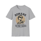 Romans T-Shirt — Vintage Statue Graphic “Romans Didn’t Build an Empire to Pay Taxes”