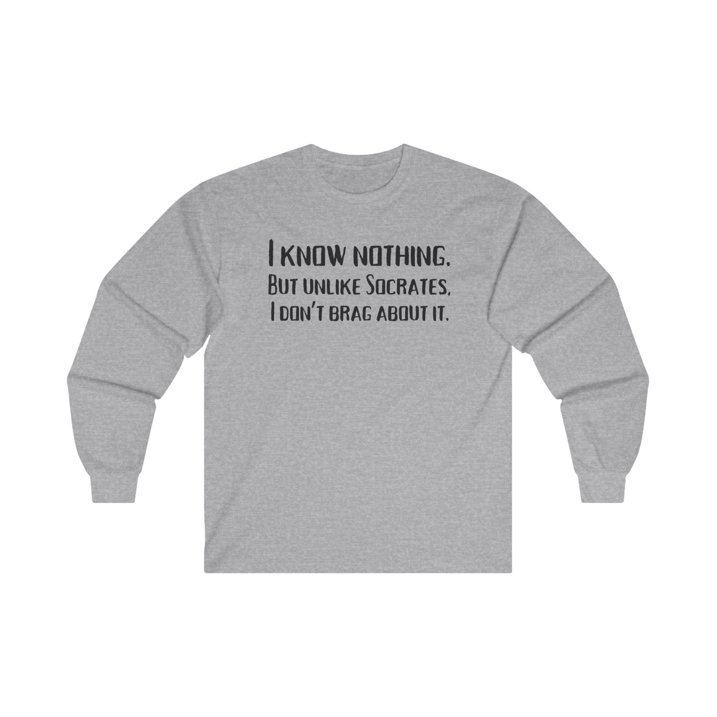 I Know Nothing Long Sleeve