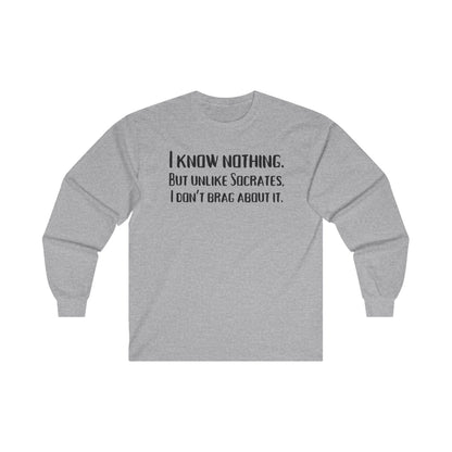I Know Nothing Long Sleeve