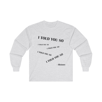 I Told You So Long Sleeve