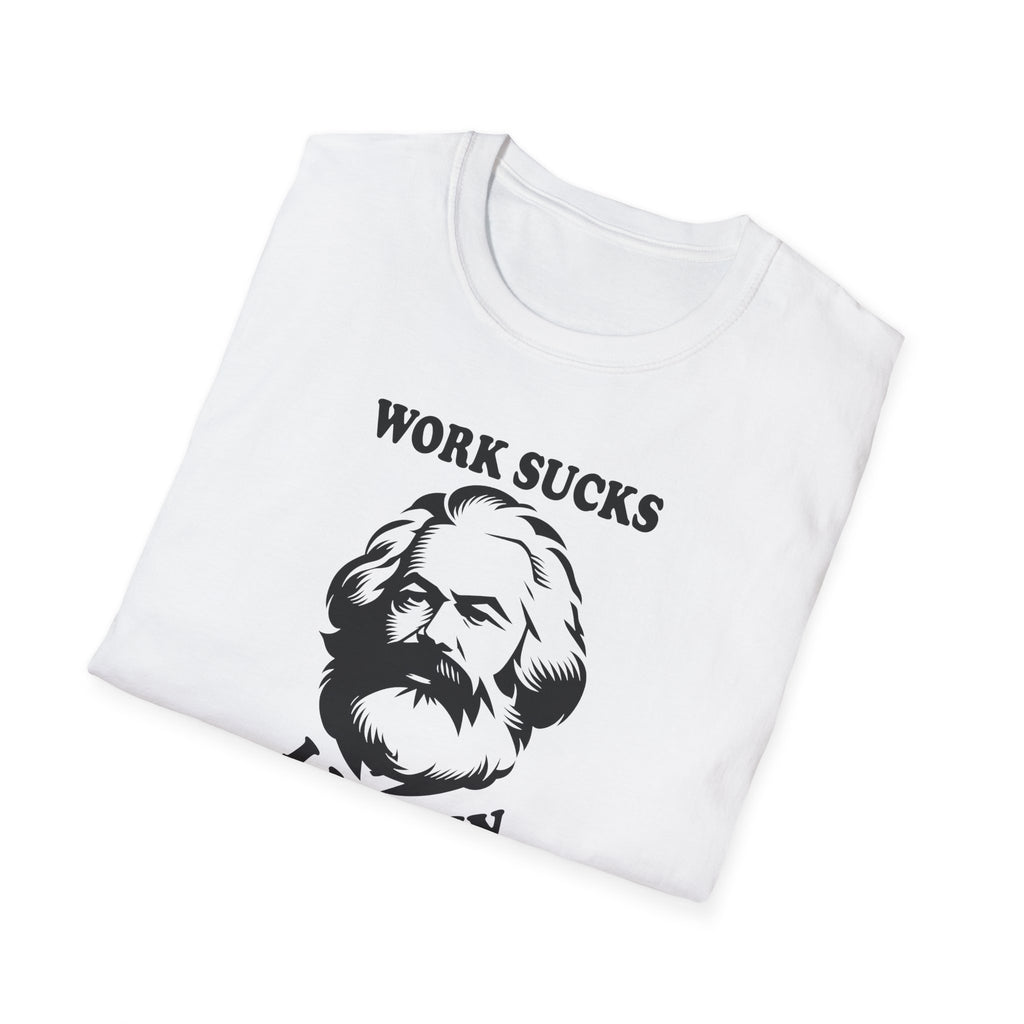Karl Marx "Work Sucks, I Know" T-Shirt