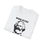 Karl Marx "Work Sucks, I Know" T-Shirt