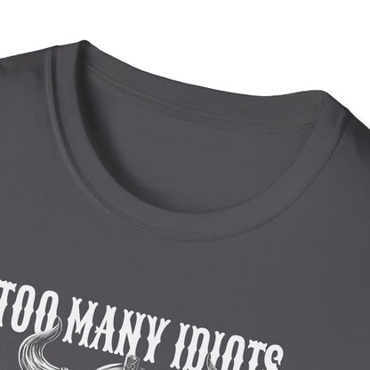 Too Many Idiots Not Enough Axes T-Shirt