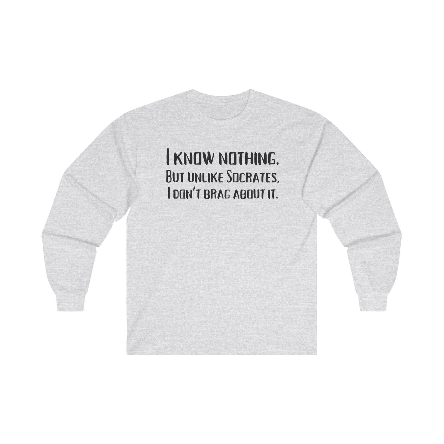 I Know Nothing Long Sleeve